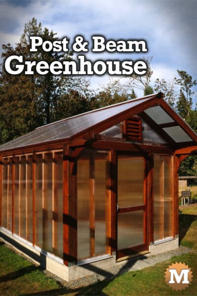 A Post and Beam Greenhouse made from Fir and Red Cedar
